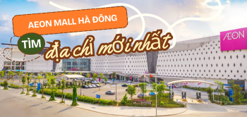 Địa chỉ AEON Mall Hà Đông Mới Nhất